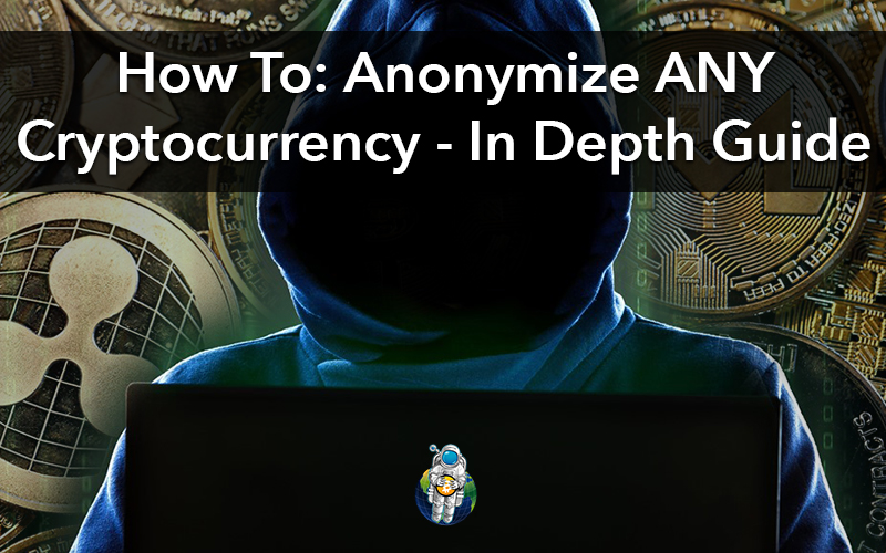 How To: Anonymize ANY Cryptocurrency – In Depth Guide