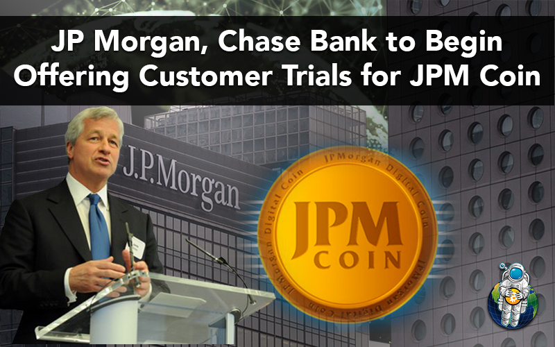 JP Morgan, Chase Bank to Begin Offering Customer Trials for JPM Coin