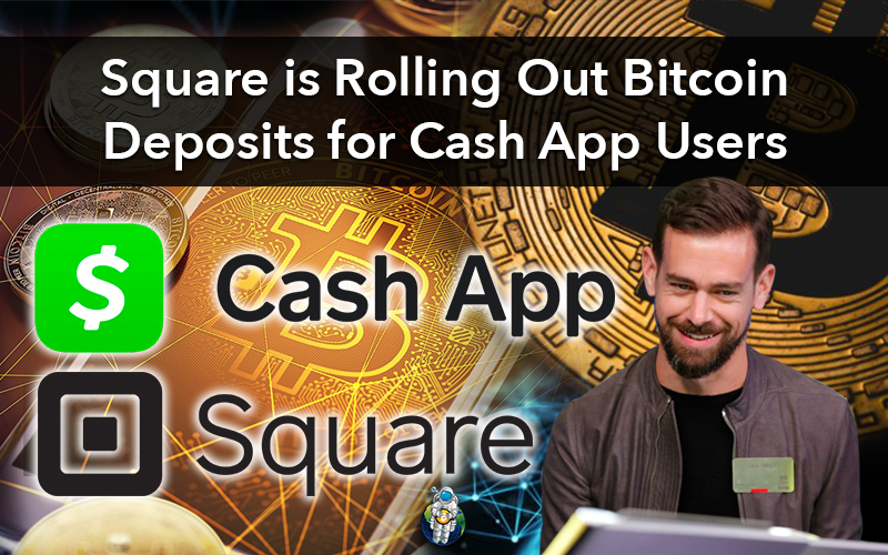 Square is Rolling Out Bitcoin Deposits for Cash App Users