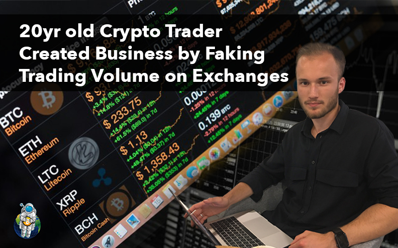 20yr old Crypto Trader Created Business by Faking Trading Volume on Exchanges