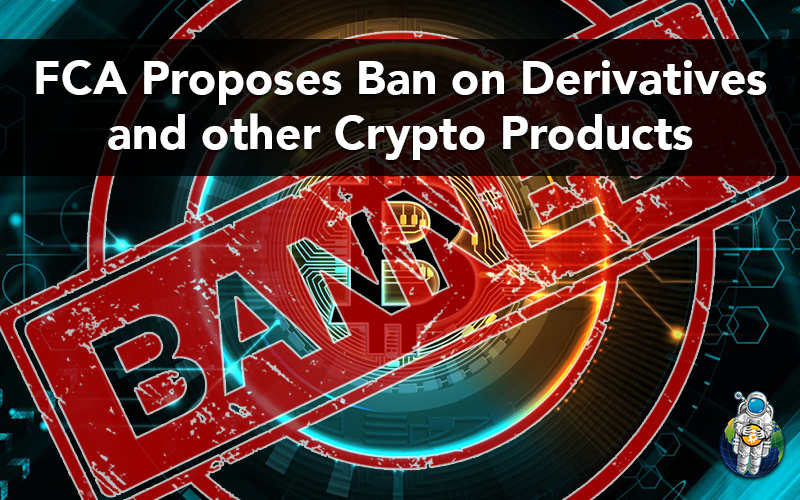 FCA Proposes Ban on Derivatives and other Crypto Products