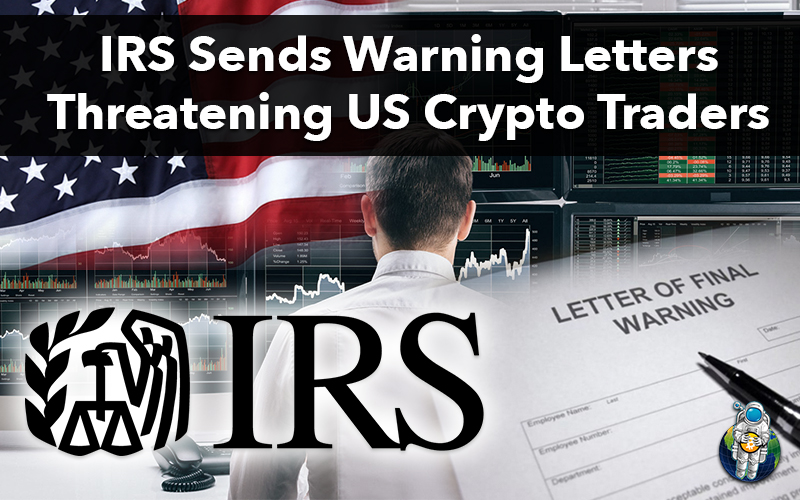 IRS Sends Warning Letters Threatening US Crypto Traders