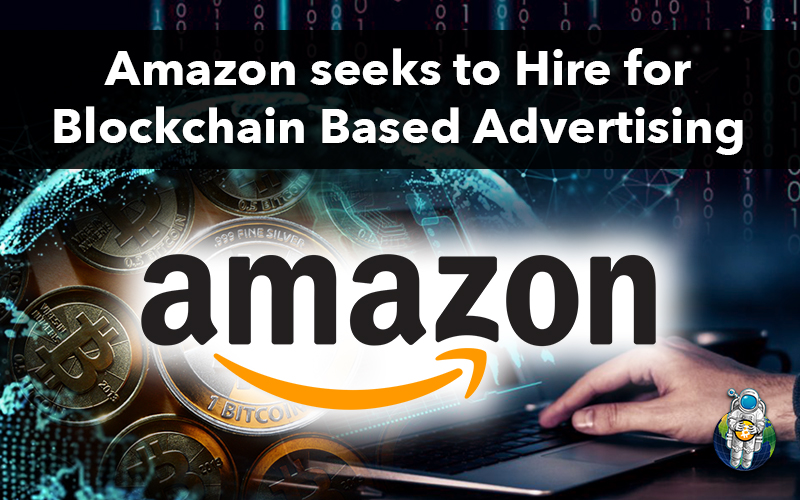 Amazon seeks to Hire for Blockchain Based Advertising