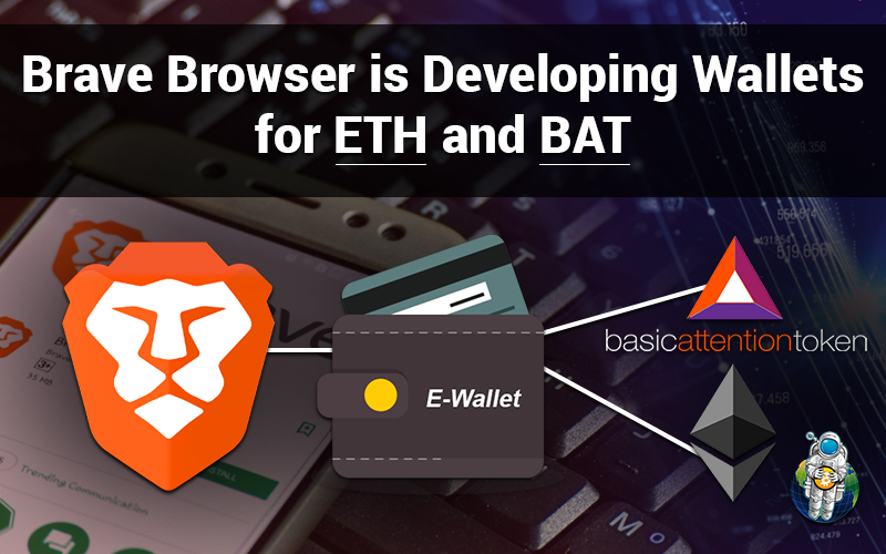 Brave Browser is Developing Wallets for ETH and BAT