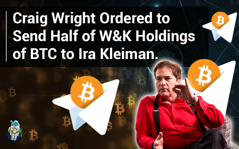 Craig Wright Ordered to Send Half of W&K Holdings of BTC to Ira Kleiman.