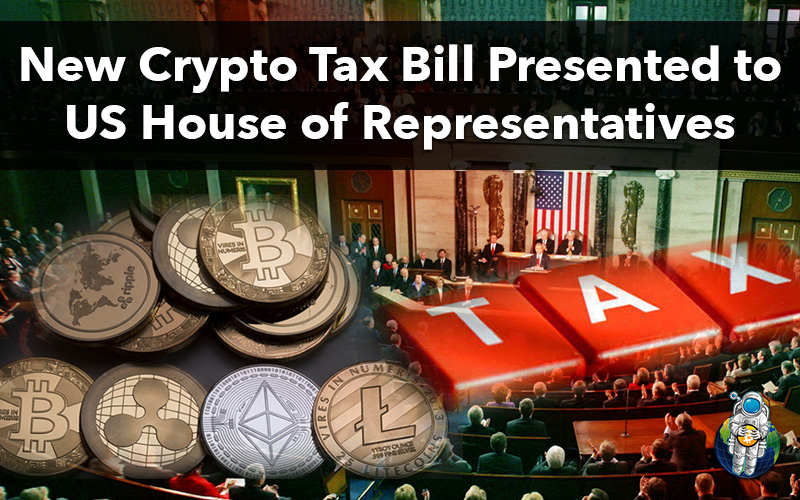 New Crypto Tax Bill Presented to US House of Representatives