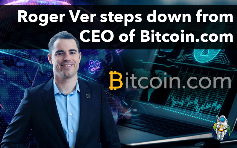 Roger Ver steps down from CEO of Bitcoin.com