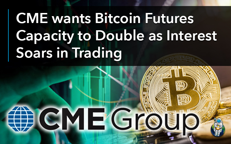 CME wants Bitcoin Futures Capacity to Double as Interest Soars in Trading