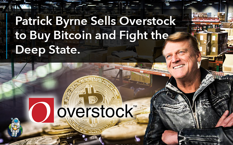 Patrick Byrne Sells Overstock to Buy Bitcoin and Fight the Deep State.