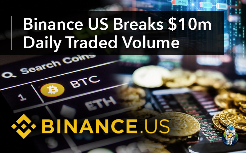 Binance US Breaks $10m Daily Traded Volume