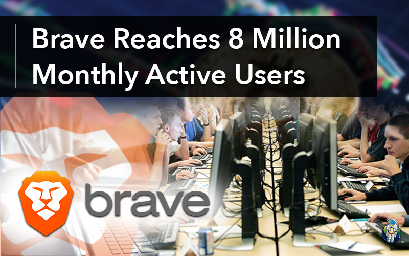 Brave Reaches 8 Million Monthly Active Users
