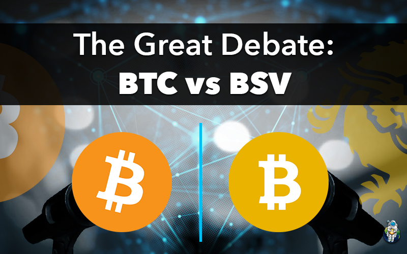 The Great Debate: BTC vs BSV