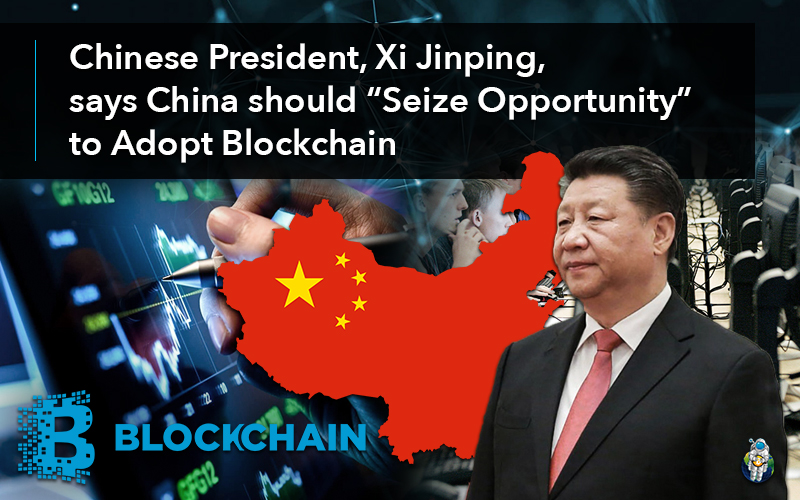 Chinese President, Xi Jinping, says China should “Seize Opportunity” to Adopt Blockchain