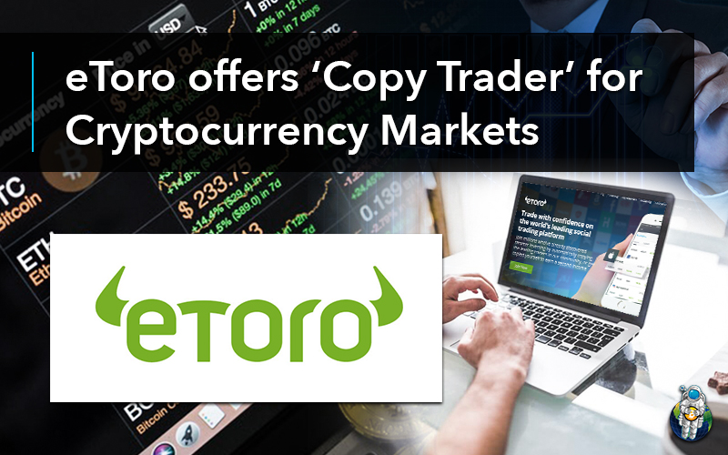 eToro offers ‘Copy Trader’ for Cryptocurrency Markets