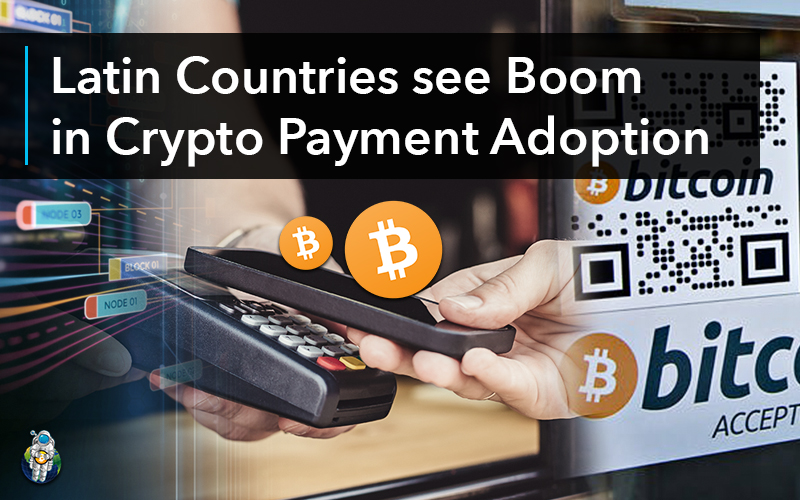 Latin Countries see Boom in Crypto Payment Adoption