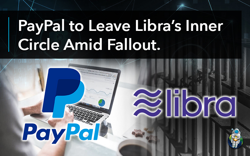 PayPal to Leave Libra’s Inner Circle Amid Fallout.