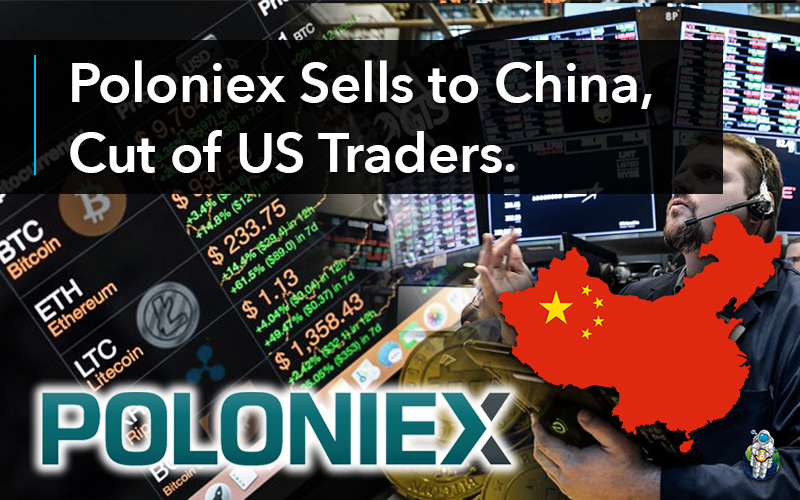 Poloniex Sells to China, Cut off US Traders.