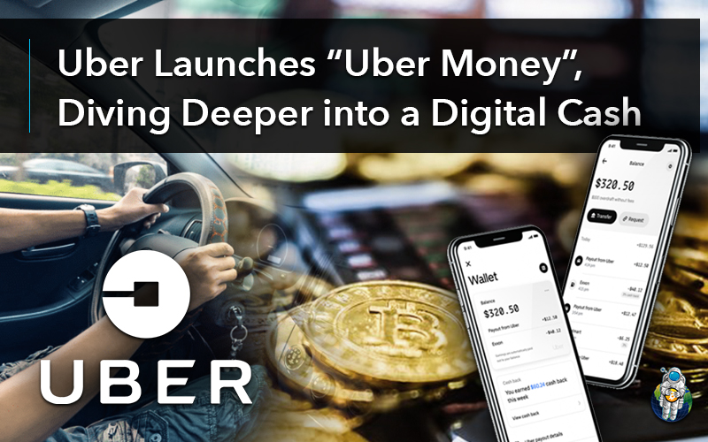 Uber Launches “Uber Money”, Diving Deeper into a Digital Cash