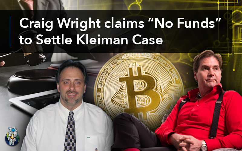 Craig Wright claims “No Funds” to Settle Kleiman Case