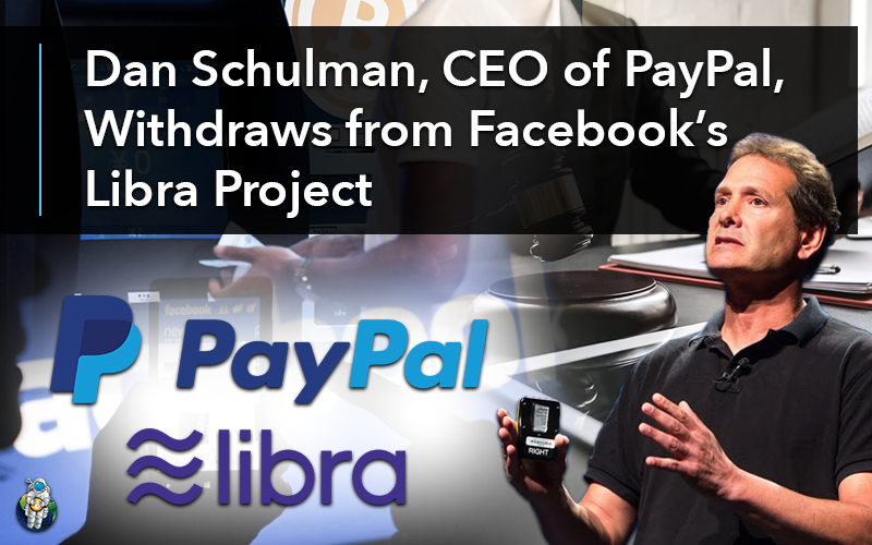 Dan Schulman, CEO of PayPal, Withdraws from Facebook’s Libra Project