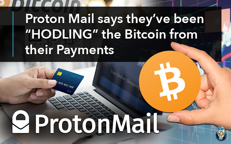 Proton Mail says they’ve been “HODLING” the Bitcoin from their Payments