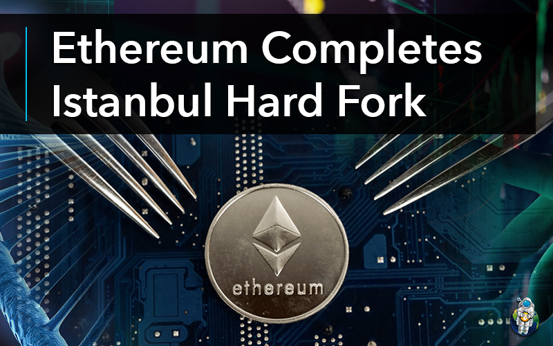 Ethereum Completes Istanbul Hard Fork