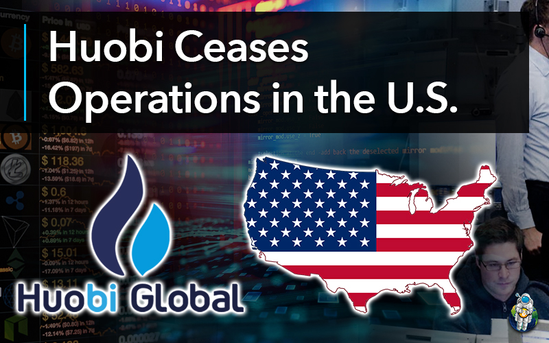 Huobi Ceases Operations in the U.S.