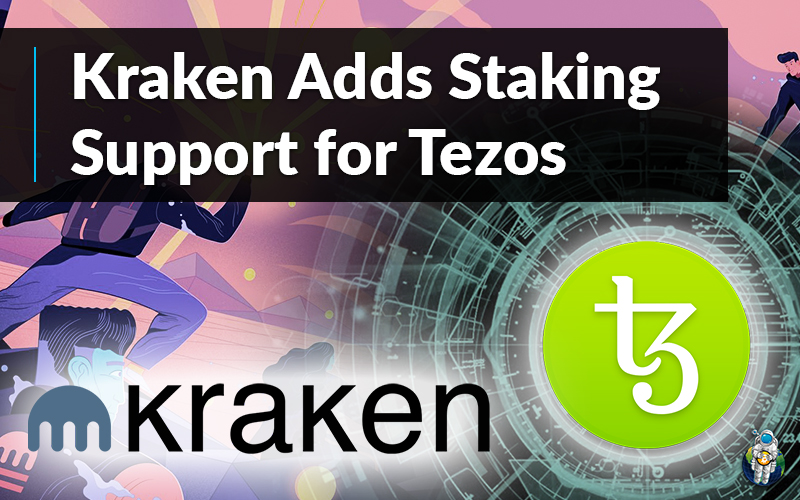 Kraken Adds Staking Support for Tezos