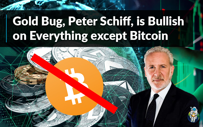 Gold Bug, Peter Schiff, is Bullish on Everything except Bitcoin