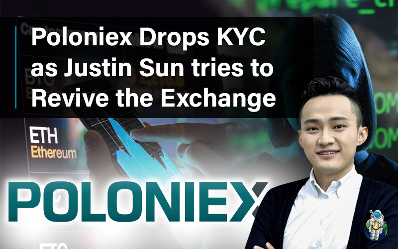 Poloniex Drops KYC as Justin Sun tries to Revive the Exchange