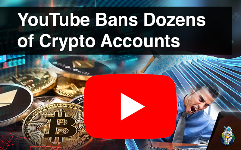 YouTube Bans Dozens of Crypto Accounts