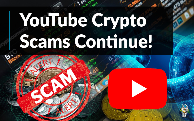 YouTube Crypto Scams Continue!