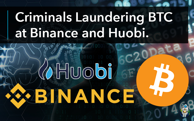 Criminals Laundering BTC at Binance and Huobi.