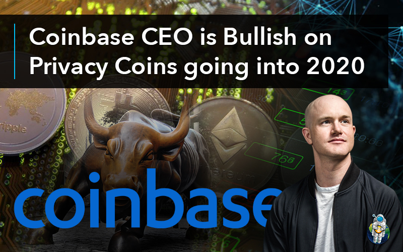 Coinbase CEO is Bullish on Privacy Coins going into 2020