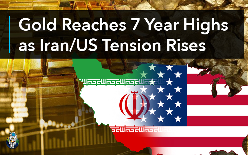 Gold Reaches 7 Year Highs as Iran/US Tension Rises