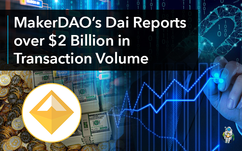 MakerDAO’s Dai Reports over $2 Billion in Transaction Volume