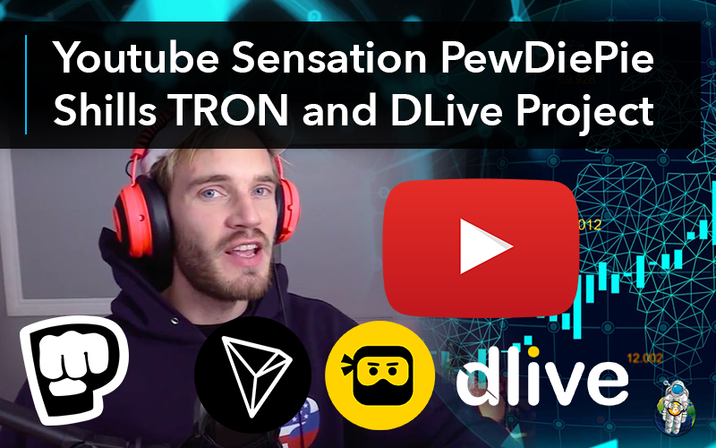 Youtube Sensation PewDiePie Shills TRON and DLive Project