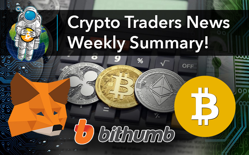 Crypto Traders News Weekly Summary!