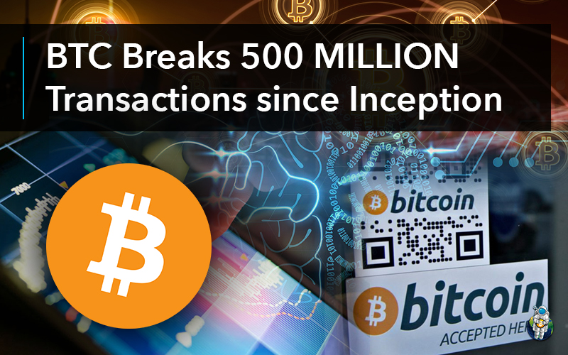 BTC Breaks 500 MILLION Transactions since Inception