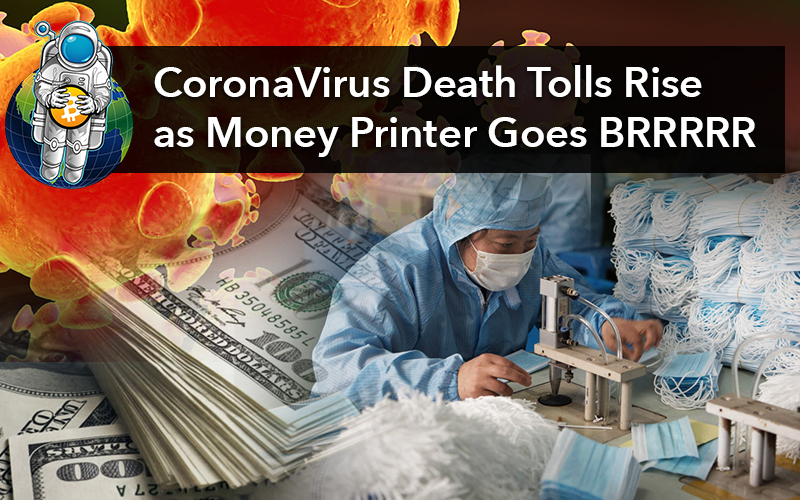 CoronaVirus Death Tolls Rise as Money Printer Goes BRRRRR