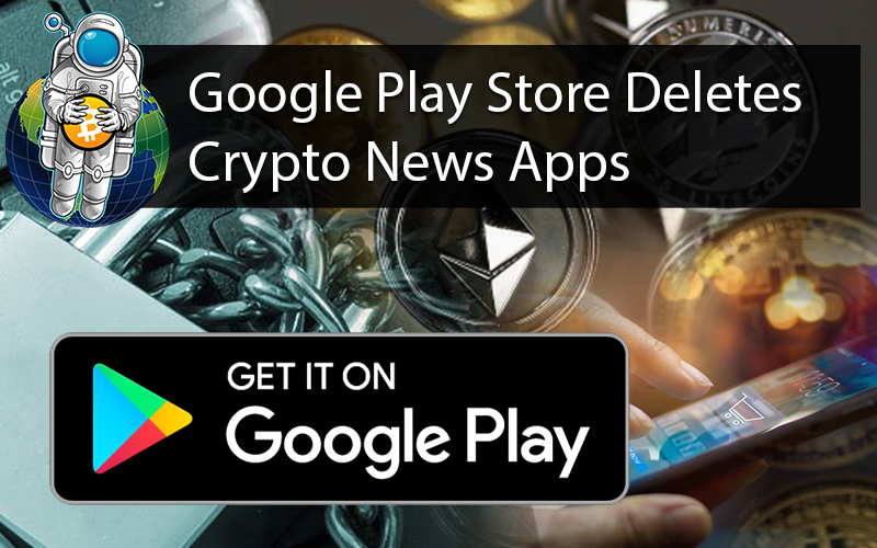 Google Play Store Deletes Crypto News Apps