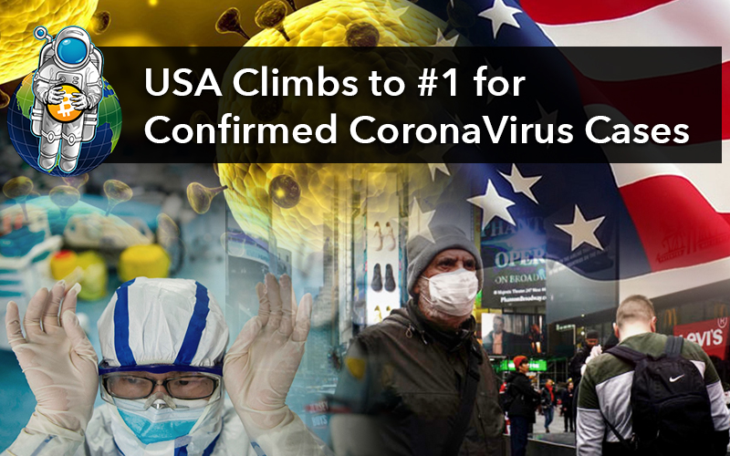 USA Climbs to #1 for Confirmed CoronaVirus Cases