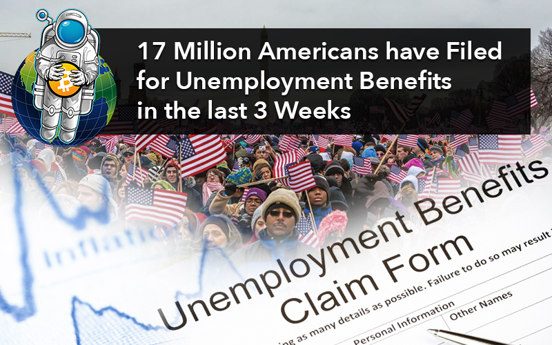 17 Million Americans have Filed for Unemployment Benefits in the last 3 Weeks