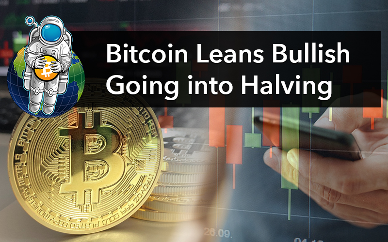 Bitcoin Leans Bullish Going into Halving