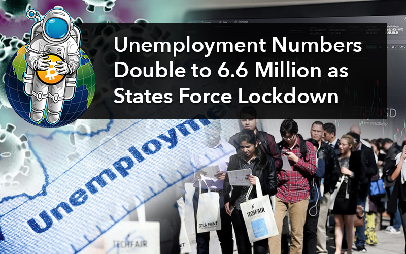 Unemployment Numbers Double to 6.6 Million as States Force Lockdown