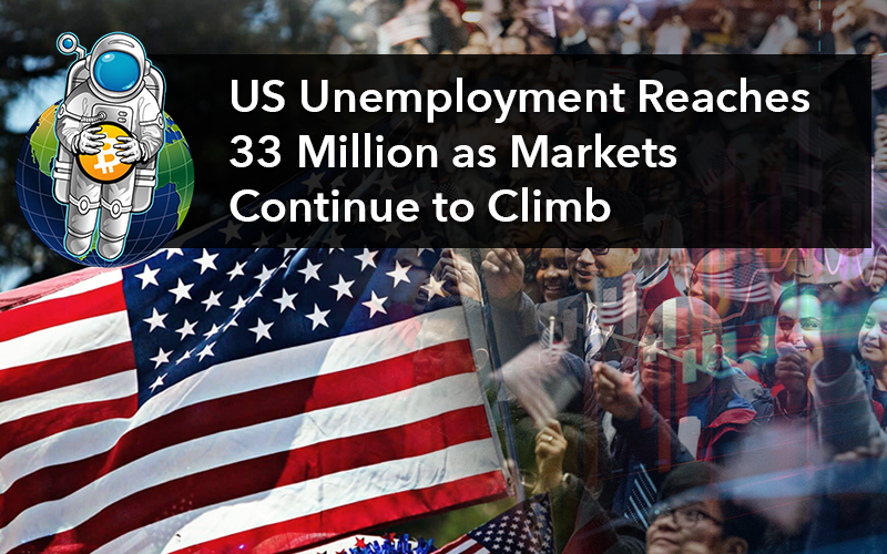 US Unemployment Reaches 33 Million  as Markets Continue to Climb