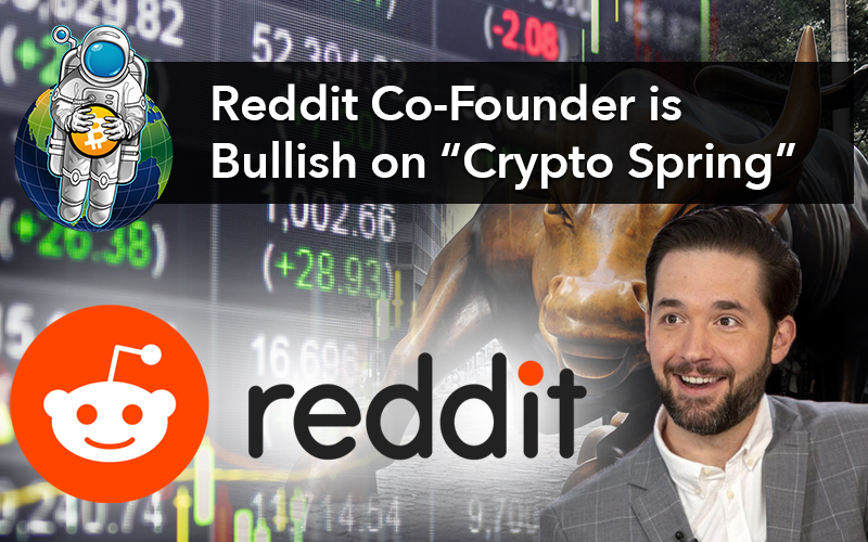 Reddit Co-Founder is Bullish on “Crypto Spring”