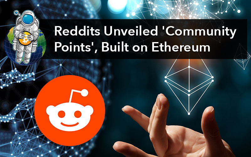 Reddits Unveiled ‘Community Points’, Built on Ethereum