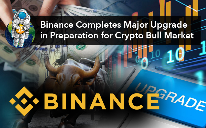 Binance Completes Major Upgrade in Preparation for Crypto Bull Market