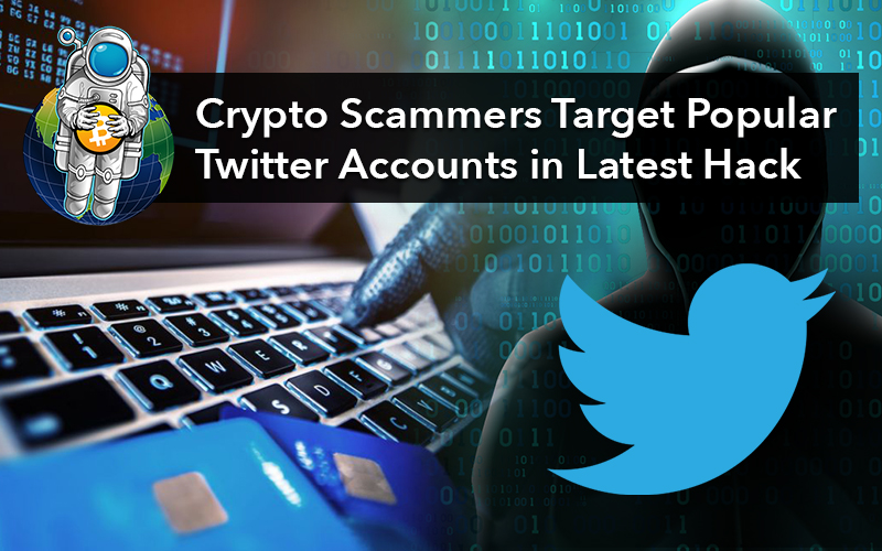 Crypto Scammers Target Popular Twitter Accounts in Latest Hack